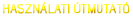 Haszn&aacute;lati &uacute;tmutat&oacute;